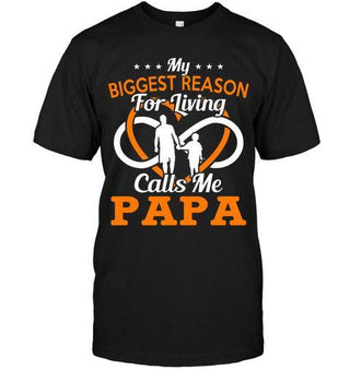 My Biggest Reason For Living Calls Me Papa T-shirt - designfullprint
