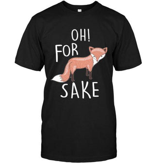 Oh For Fox Sake T-shirt - designfullprint