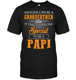 Anyone Can Be A Grandfather But It Takes Someone Special To Be A Papi Unisex T-shirt - designfullprint