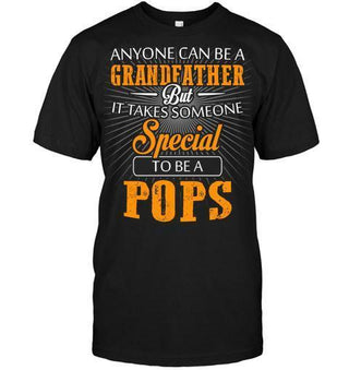 Anyone Can Be A Grandfather But It Takes Someone Special To Be A Pops Unisex T-shirt