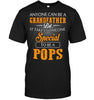 Anyone Can Be A Grandfather But It Takes Someone Special To Be A Pops Unisex T-shirt