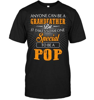 Anyone Can Be A Grandfather But It Takes Someone Special To Be A Pop Unisex T-shirt - designfullprint