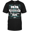 I'm a Papa With a Geology Degree, Just like a Normal Papa Except Much Cooler T-shirt - designfullprint