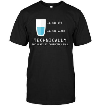 50 Air 50 Water Technically The Glass Is Full Funny Science Unisex T-shirt - designfullprint