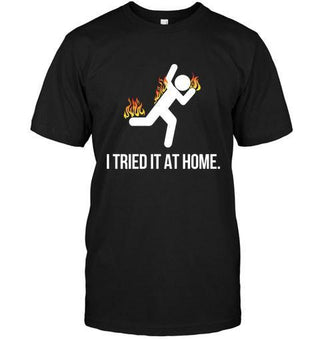 I Tried It At Home Funny Science T-shirt - designfullprint