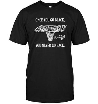 Once You Go Black You Never Go Back Funny Science Unisex T-shirt - designfullprint