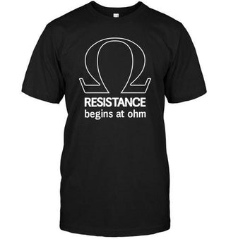 Resistance Begin With Ohm Funny Unisex T-shirt - designfullprint