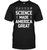 Science Made America Great T-shirt - designfullprint