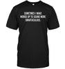 Sometimes I Make Words Up To Sound More SmartaculousT-shirt - designfullprint