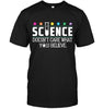 Science Doesn’t Care What You Believe Unisex T-shirt - designfullprint