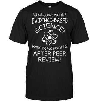 We want evidence-based science after peer review Unisex T-shirt - designfullprint