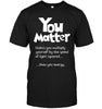 You Matter Unless You Multiply Youself Funny Unisex T-shirt - designfullprint