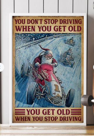 Gift For Dad You Don't Stop Driving When You Get Old Father Christmas Motorcycle Racing Tournament Funny Poster PA
