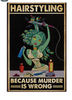 Hairdressing Because Murder Is Wrong Medusa Funny Poster PA