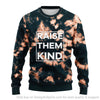 Raise Them Kind Shirt Raise Them Kind Sweater Personalized Sweater Unisex US Size HG