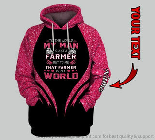 To The World My Man Is Just A Farmer But To Me That Farmer Is My World Personalized Unisex Hoodie HG Gift For Farmer