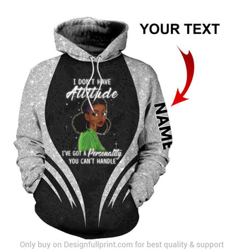 Black Pride Silver I Dont Have Attitude Ive Got A Personality You Cant Handle Personalized Unisex Hoodie Black And Proud 365