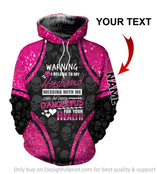 Pink Warning I Belong To My Husband Messing With Me Can Be Very Dangerous Personalized Unisex Hoodie