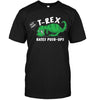 T-rex Hates Pushs-Up (Not Fair) T-shirt - designfullprint