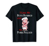I Like My Butt Rubbed And My Pork Pulled T-shirt - designfullprint