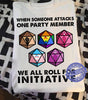 When Someone Attacks One Party Member We All Roll For Initiative Dice Tshirt HG