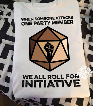 When Someone Attacks One Party Member We All Roll For Initiative Dice Black Strong Tshirt HG