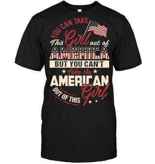You can take This Girl out of America but you can't take American out of This Girl T-shirt - designfullprint
