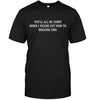 You'll All Be Sorry When I Figure Out How To Breath Fire T-shirt - designfullprint