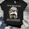 Gift For Mom Autism Mom Like A Normal Mom Except Much Stronger Black or White 2D Unisex T Shirt HH