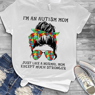 Gift For Mom Autism Mom Like A Normal Mom Except Much Stronger Black or White 2D Unisex T Shirt HH