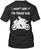 I Can't Deny It I Ma Straight Rider Ultra Cotton Shirt