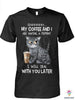 Gift For Mom Cat Shhh My Coffee And I Are Having A Moment I Will Deal With You Later 2D Unisex T Shirt or Hoodie HH