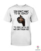 Gift For Horse Lover Horse You Dont Have To Be Crazy To Ride With Us We Can Train You 2D Unisex T Shirt or Hoodie HH