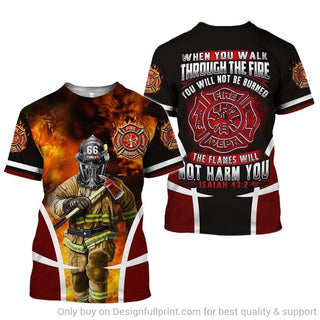 Firefighter When You Walk Through The Fire You Will Not Be Burned The Flames Will Not Harm You 3D Unisex T Shirt HH