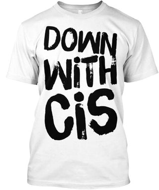 Down With Cis Shirt Ultra Cotton Shirt