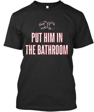 Put Him In The Bathroomt Ultra Cotton Shirt
