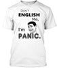 Don't English Me Im Panic Ultra Cotton Shirt