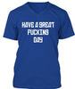 Have A Great Fucking Day Ultra Cotton Shirt