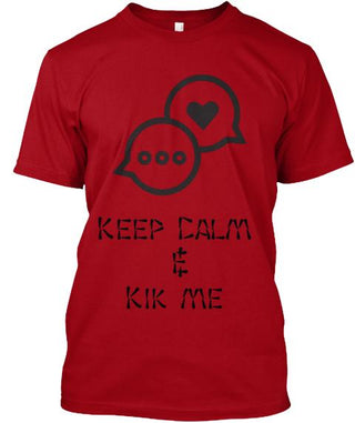 Keep Calm And Kik Me Ultra Cotton Shirt