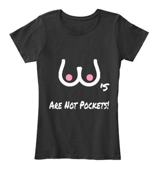 Titties Are Not Pockets Ultra Cotton Shirt