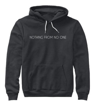 Nothing From No One Hoodie Ultra Cotton Shirt