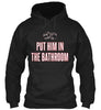 Put Him In The Bathroomt Ultra Cotton Shirt