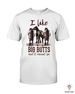 Gift For Horse Lover Horses I Like Big Big And I Cannot Lie 2D Unisex T Shirt or Hoodie HH
