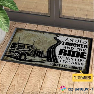 Gift For Trucker An Old Trucker And The Ride Of His Life Live Here Doormat HG Trucker Love
