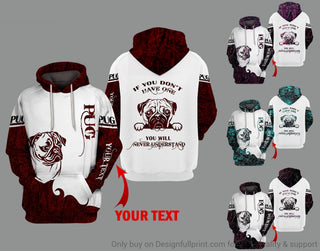 Multicolor Pug If You Dont Have One You Will Never Understand Personalized Unisex Hoodie Gifts For Dog Lovers