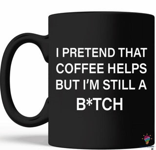 I Pretend That Coffee Helps But Im Still A Bad Girl Black Ceramic Mug HH