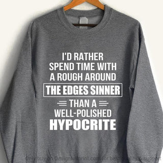 Rather Edges Sinner Not A Well Polished Hypocrite Gildan Crewneck Sweatshirt HH