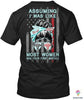 Gifts For Nurses Nurse Assuming I Was Like Most Women Was Your First Mistake 2D Unisex T Shirt or Hoodie HH