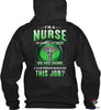 Gifts For Nurses Im A Nurse Im Crazy Do You Think A Sane Person Would Do This Job 2D Unisex T Shirt or Hoodie HH