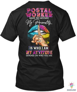 Postal Worker Makes No Mistake My Attitude Depends On Who You Are 2D Unisex T Shirt or Hoodie HH